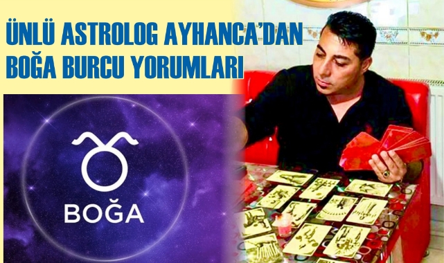 Ünlü Astrolog Ayhanca’dan Boğa Burcu Yorumları
