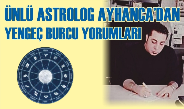 Ünlü Astrolog Ayhanca&#039;dan Yengeç Burcu yorumları