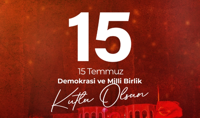 Başkanlardan “15 Temmuz” mesajı