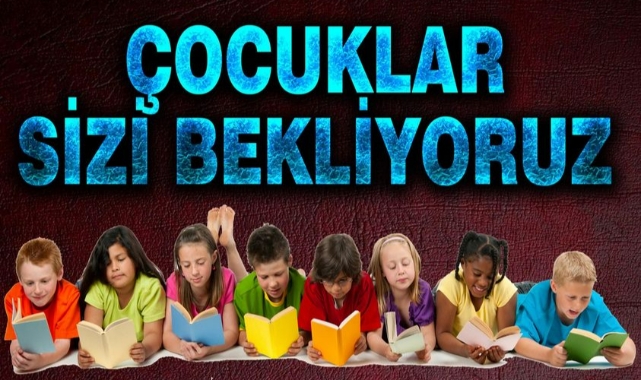 “Çocuklar sizi bekliyoruz”