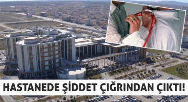Hastanede şiddet çığrından çıktı