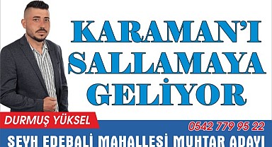 Karaman'ı sallamaya geliyor