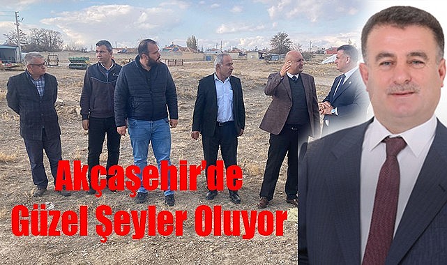 Akçaşehir'de güzel şeyler oluyor