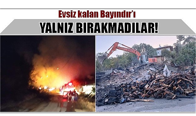 Evsiz kalan Bayındır’ı yalnız bırakmadılar