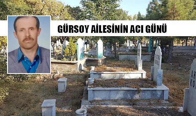 Gürsoy ailesinin acı günü