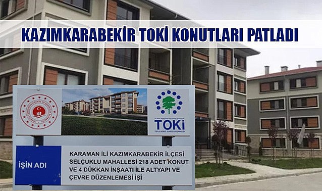 Kazımkarabekir TOKİ konutları patladı!