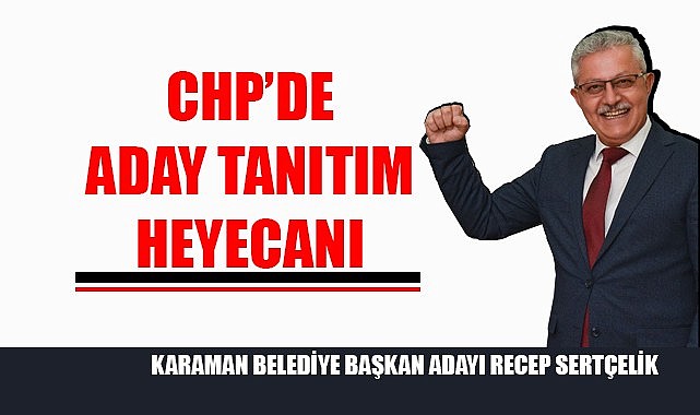 CHP’de aday tanıtım heyecanı