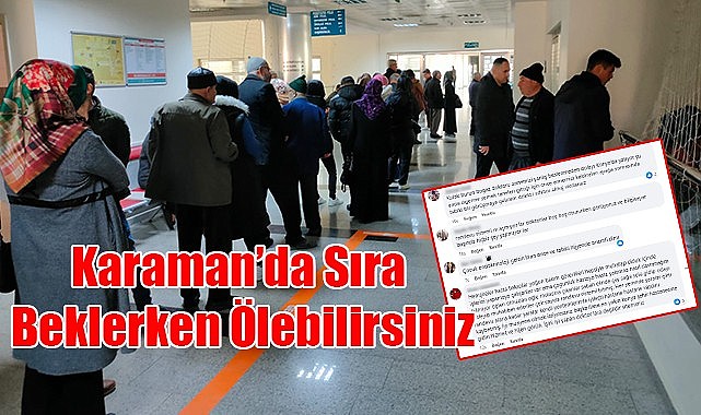 Karaman&#039;da sıra beklerken ölebilirsiniz