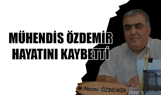 Mühendis Özdemir hayatını kaybetti