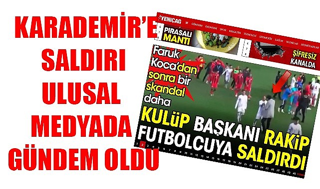 Ulusal medyada gündem oldu