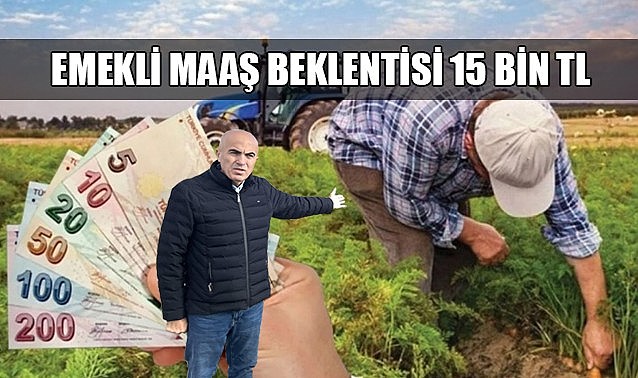 Emekli maaşı beklentisi 15 bin TL