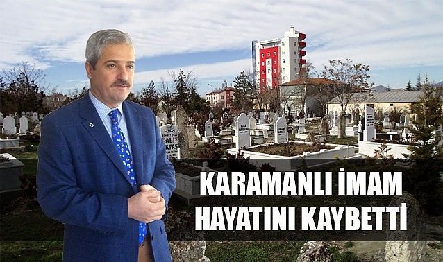 Karamanlı imam hayatını kaybetti