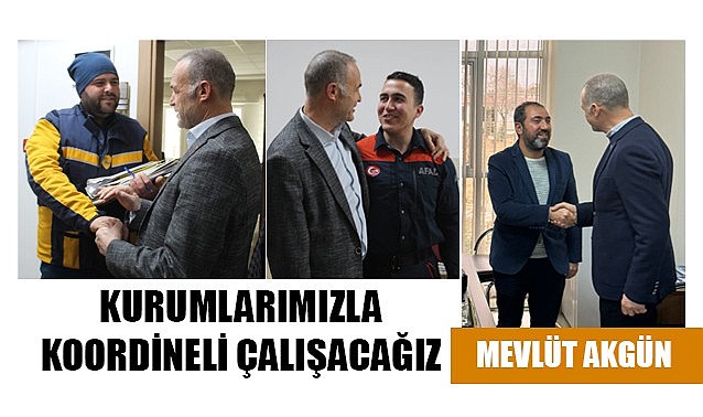 Kurumlarımızla koordineli çalışacağız