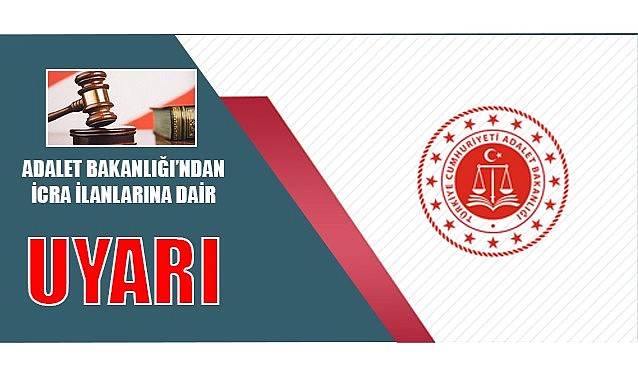 Adalet Bakanlığı’ndan icra ilanlarına dair uyarı