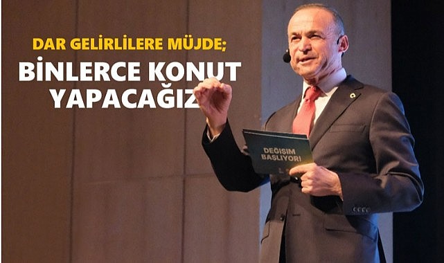 Akgün; "Binlerce konut yapacağız"