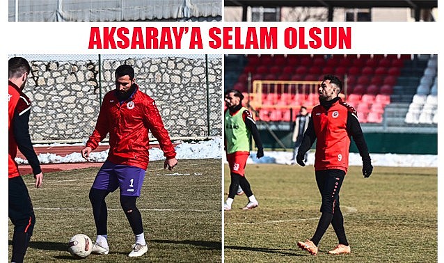 Aksaray&#039;a selam olsun
