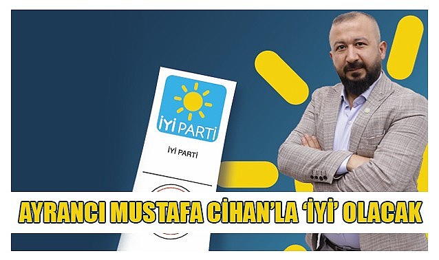 Ayrancı Mustafa Cihan&#039;la &#039;İYİ&#039; olacak