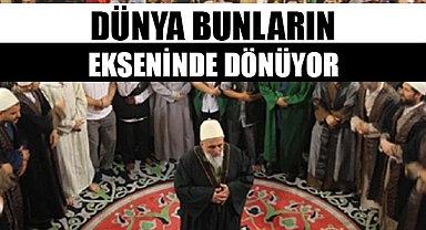 Dünya bunların ekseninde dönüyor!