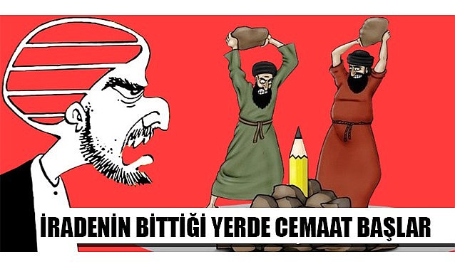 İradenin bittiği yerde cemaat başlar