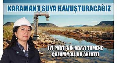 Karaman'ı suya kavuşturacağız