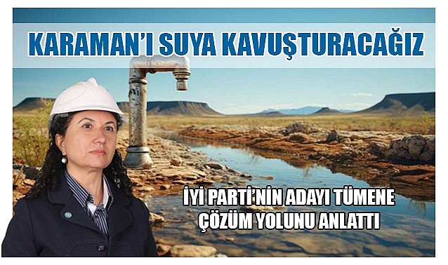 Karaman&#039;ı suya kavuşturacağız
