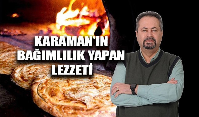 Karaman&#039;ın bağımlılık yapan lezzeti
