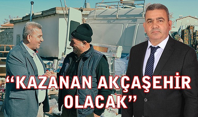 “Kazanan Akçaşehir Olacak”