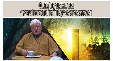 Ölmüşlerden Yeniden diriliş safsatası