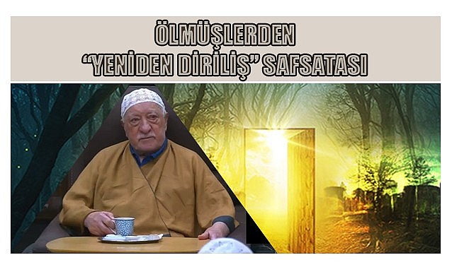 Ölmüşlerden &quot;Yeniden diriliş&quot; safsatası