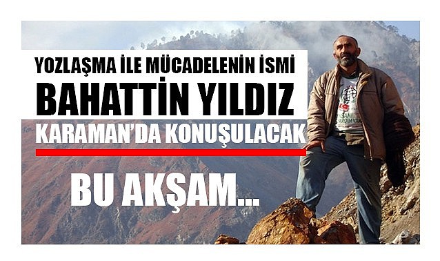 Yozlaşma ile mücadelenin ismi: “Bahattin Yıldız”