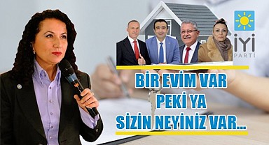 Bir evim var ya sizin neyiniz var…