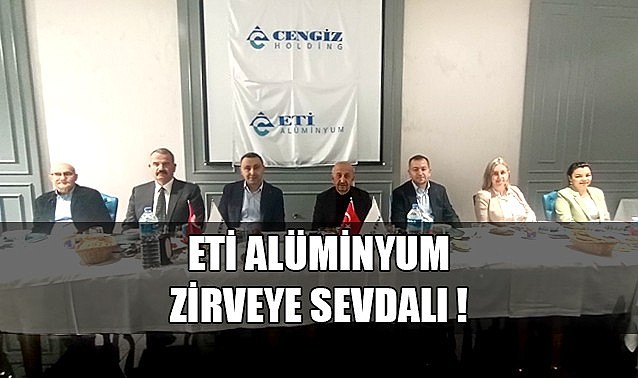 ETİ Alüminyum zirveye sevdalı
