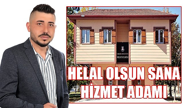 Helal olsun sana hizmet adamı