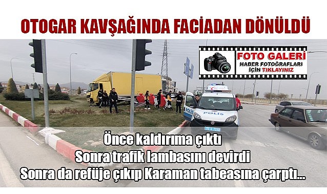 Karaman&#039;da faciadan dönüldü...
