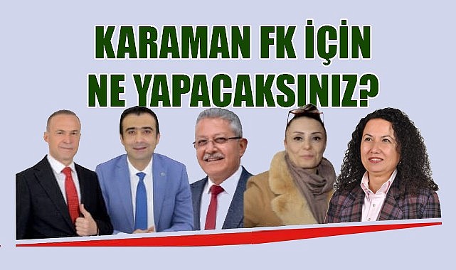 Karaman FK için ne yapacaksınız
