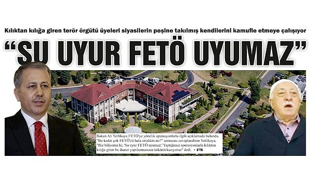 Su uyur FETÖ uyumaz!