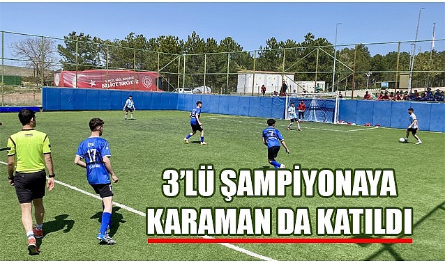 3&#039;lü şampiyonaya Karaman da katıldı