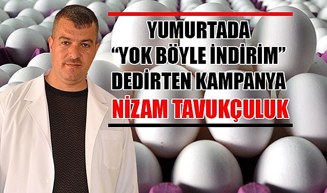 Halk dostu Nizam Tavukçuluk&#039;tan yumurtada muhteşem kampanya