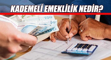 Kademeli emeklilik nedir