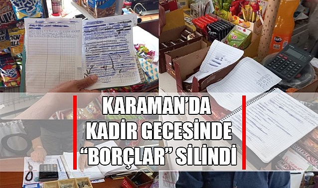 Kadir gecesinde Karaman’daki “Borçlar” silindi…