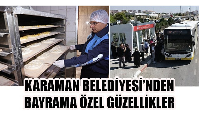 Karaman'da bayrama özel güzellikler…