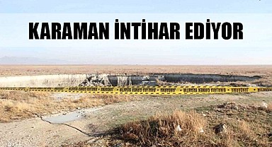 Karaman intihar ediyor