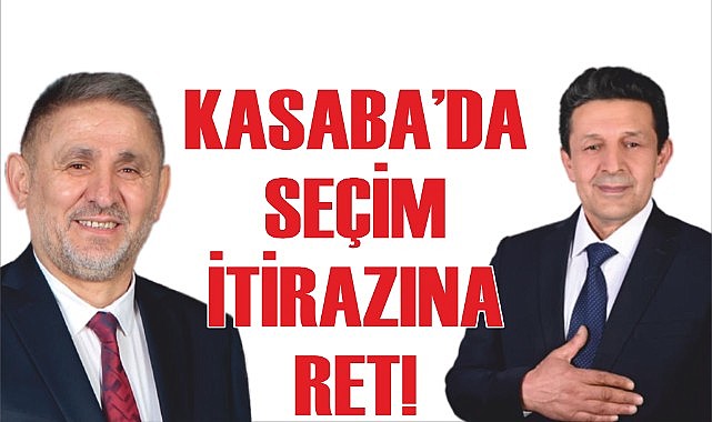 Kasaba’da seçim itirazına ret!