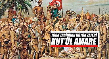 Türk tarihinin büyük zaferi: Kut'ül Amare