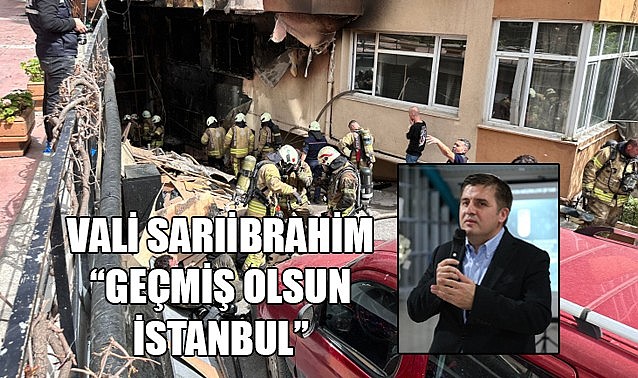 Vali Sarıibrahim: “Geçmiş olsun İstanbul”