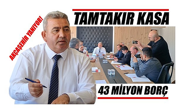 Akçaşehir&#039;de tamtakır kasa ve 43 milyon borç