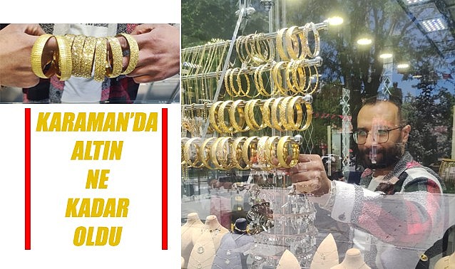 Karaman&#039;da altın ne kadar oldu
