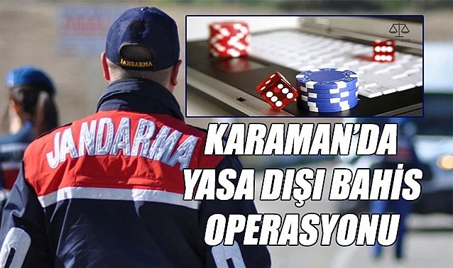 Karaman&#039;da yasa dışı bahis operasyonu – Toplam 65 gözaltı!