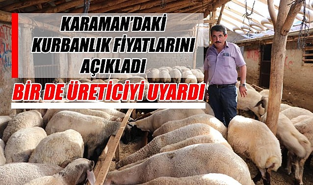 Karaman’daki kurban fiyatlarını açıkladı bir de üreticiyi uyardı…