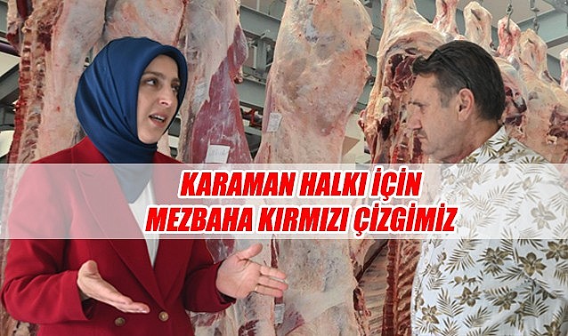 Karaman halkı için mezbaha kırmızı çizgimiz